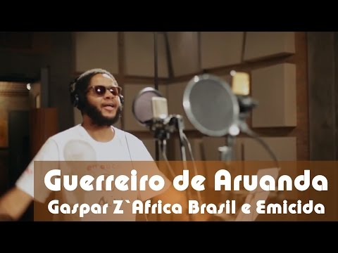 Guerreiro de Aruanda - Gaspar Z'Africa Brasil  e Emicida