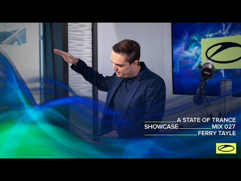 A State Of Trance Showcase - Mix 027: Ferry Tayle
