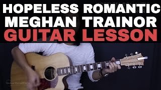 Hopeless Romantic Meghan Trainor Guitar Lesson Tutorial + Acoustic Cover