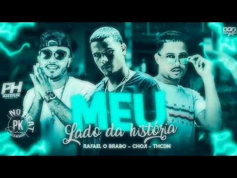 TH CDM RAFAEL O BRABO FEAT. CHOJI - MEU LADO DA HISTÓRIA