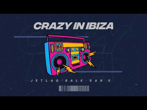 Jetlag, Ralk & Dan K - Crazy in Ibiza (Áudio Oficial)