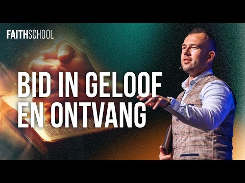 Alles wat je in geloof bidt, zal je ontvangen - Les 10 - Faith School Live @ Voice of Faith
