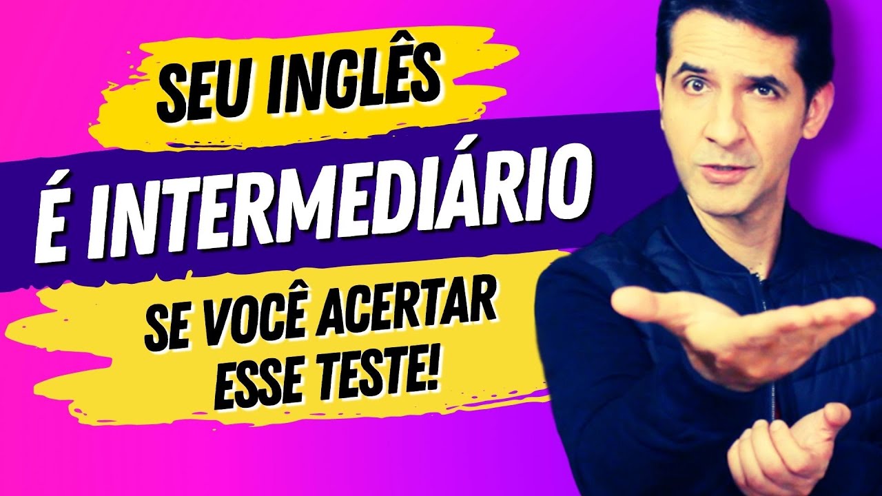 Seu inglês é INTERMEDIÁRIO se você ACERTAR esse TESTE - Qual o meu nível de Inglês?
