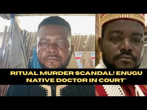 Enugu Native Doctor Levi Obieze Arraigned Over Alleged Ritual Killings | Court Hearing Today