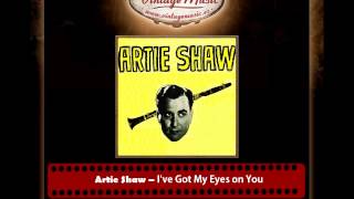 Artie Shaw – I've Got My Eyes on You