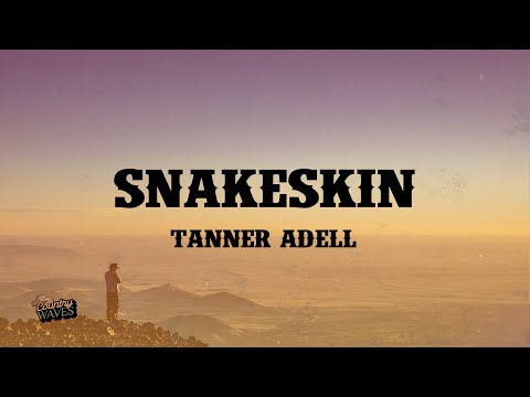 Tanner Adell - Snakeskin (Lyrics)