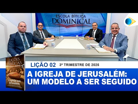 EBD | 02ª LIÇÃO: “A IGREJA DE JERUSALÉM: UM MODELO A SER SEGUIDO”