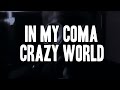 In My Coma "Crazy World" Official Video 
