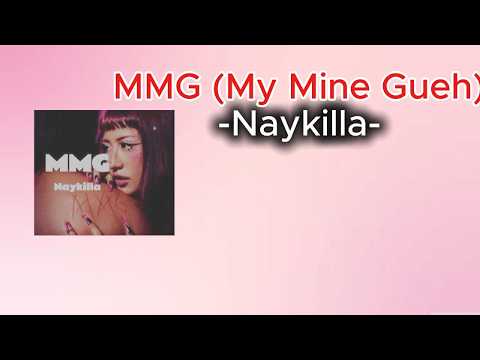 MMG(My Mine Gueh) - Naykilla | Lirik Lagu