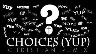 The Hero Under God - Choices (Yup) (Christian Remix)