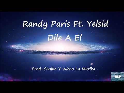 Randy Paris Ft. Yelsid - Dile A El