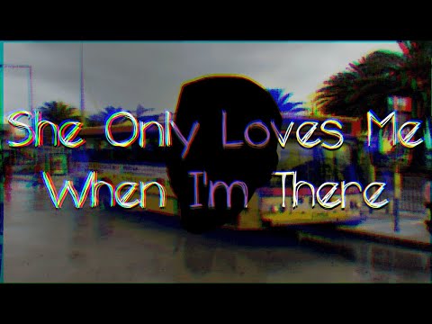 Video thumbnail for She Only Loves Me When I’m There