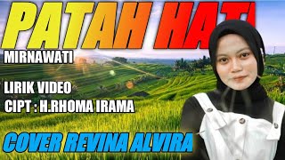 Download lagu PATAH HATI ( Mirnawati) - Cover Revina Alvira - Lirik lagu mp3