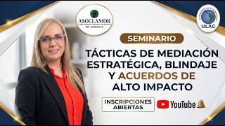 Seminario Asoclamor: Tácticas de Mediación Estrategica, Blindaje y acuerdos de Alto Impacto