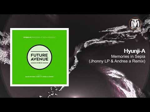 Hyunji-A - Memories in Sepia (Jhonny LP & Andrea a Remix) [Future Avenue]