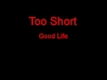 Too Short Good Life + Lyrics