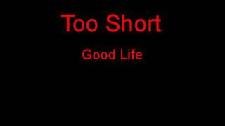 Too Short Good Life + Lyrics