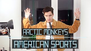 American Sports re-created - Arctic Monkeys cover