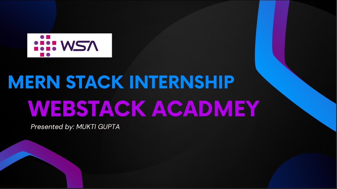 Web Stack Academy Internship Experience | MERN Stack Development | Application Implementation
