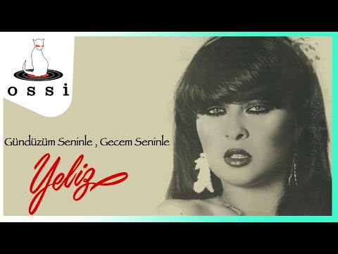 Yeliz - Gündüzüm Seninle Gecem Seninle