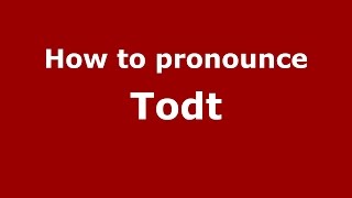 How to pronounce Todt