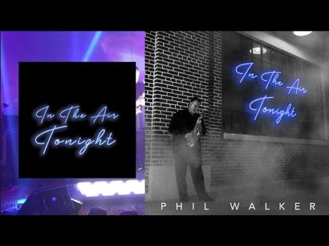 Phil Walker "In The Air Tonight" A Smooth Jazz Tribute To Phil Collins