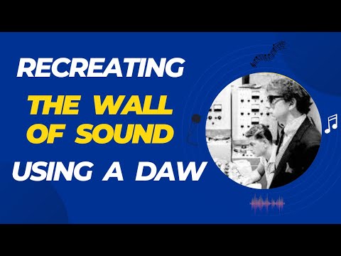 Recreating the Wall of Sound in a DAW