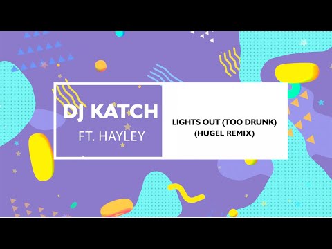 DJ KATCH - Lights Out (Too Drunk) (HUGEL Remix)