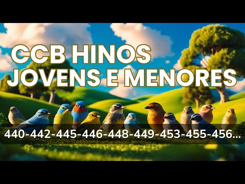 HINOS CCB REUNIÃO DE JOVENS E MENORES 440-442-445-446-448-449-453-455-456 Cantados, ccb hinos