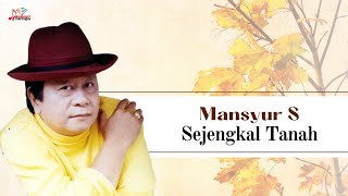 Download lagu Mansyur S - Sejengkal Tanah mp3 Download lagu Mansyur S - Sejengkal Tanah mp3