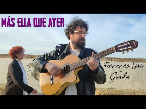 Más ella que ayer- FERNANDO LOBO ft. GUADA (videoclip colaborativo)