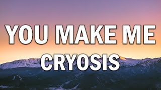 Cryosis – You Make Me (Lyrics)
