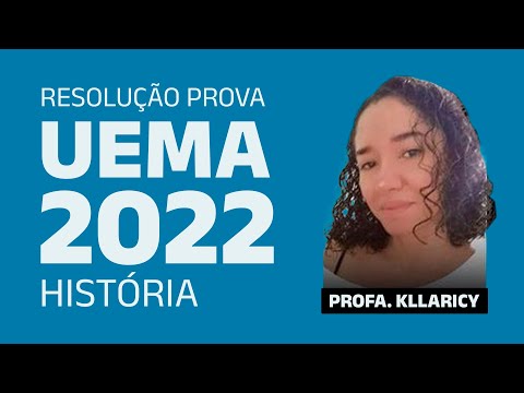 RESOLUÇÃO DA PROVA DE HISTÓRIA -  UEMA 2022