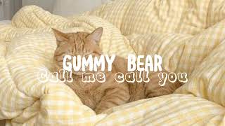 Gummy bear - Call me Call you (áudio)