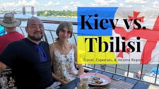 Kyiv (Kiev) vs. Tbilisi - Travel, Expenses, and Income Report - Digital Nomad