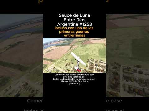 Sauce de Luna, Entre Ríos desde el Microsoft Flight Simulator #saucedeluna #entrerios #msfs
