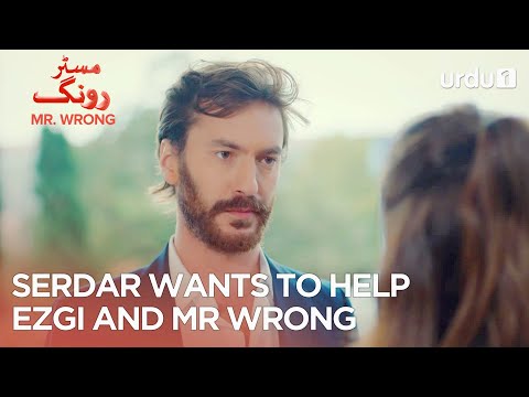 Serdar wants to help Ezgi and Mr Wrong | Best Moments | Mr. Wrong | Bay Yanlis