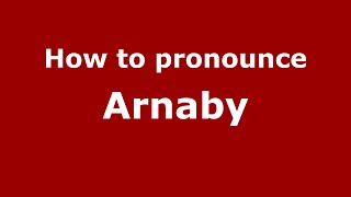How to pronounce Arnaby