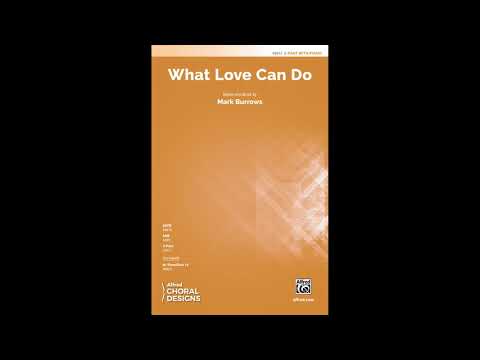 What Love Can Do (2-Part), by Mark Burrows – Score & Sound
