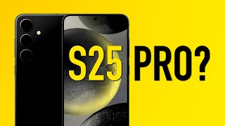 Samsung, here&#039;s why you NEED to make a Galaxy S25 Pro!