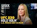 UFC 239: Holly Holm Los Angeles Media Day Scrum - MMA Fighting