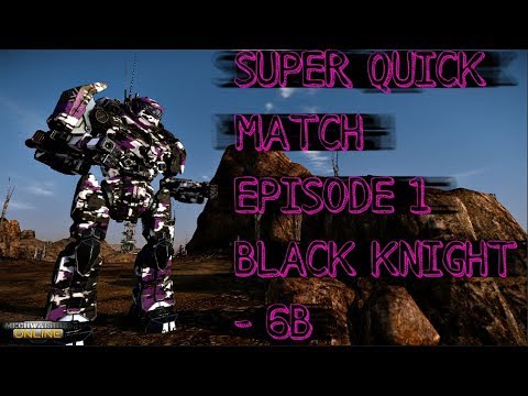 MWO - Super Quick Match - Black Knight - 6B - Episode 1