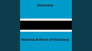 National Anthem of Botswana