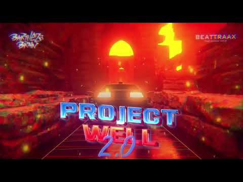 Barthezz Brain & Beattraax - Project Well 2.0