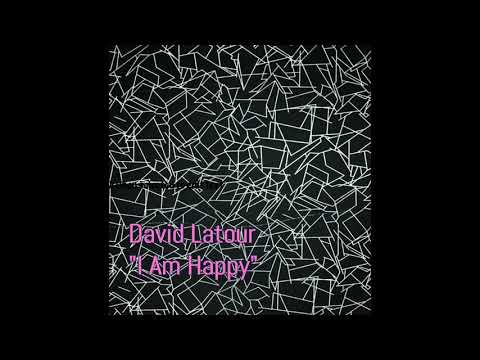 David Latour "I AM Happy"