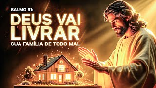 🔴 ORAÇÃO PODEROSA DO SALMO 91 PARA CERCAR SUA FAMÍLIA COM PROTEÇÃO