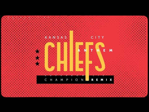 KANSAS CITY CHIEFS ANTHEM (SUPER BOWL CHAMPS REMIX)