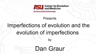 Imperfection of evolution and the evolution of imperfection | Dan Graur