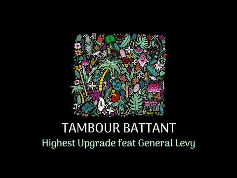 TAMBOUR BATTANT Ft. General Levy - Highest Upgrade (Official Audio)