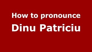 How to pronounce Dinu Patriciu